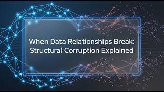 When Data Relationships Break: Structural Corruption Explained
