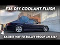 E36 DIY Coolant Flush + Change (Every Owner Needs to Do This)