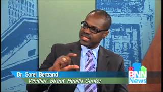 BNN News Interviews Dr. Sorel Bertrand, Whittier Street Health Center