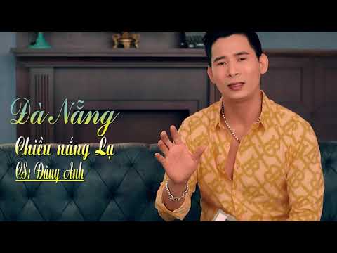 Đăng Anh, ST - Đà Nẵng Chiều Nắng Lạ