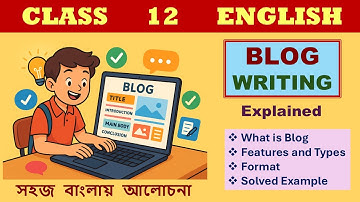 Blog Writing Explained || Easy Bengali Explanation || Class 12 English (Semester 4)