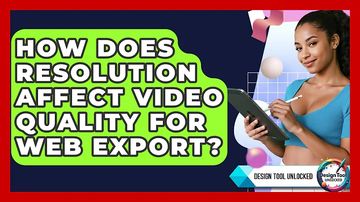 How Does Resolution Affect Video Quality For Web Export? - Design Tool Unlocked