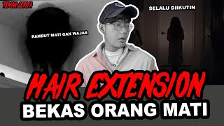 Cerita Horor Pasang Hair Extension