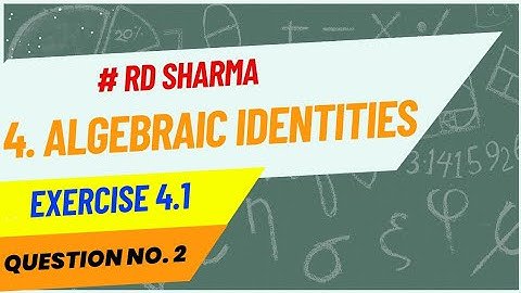 RD Sharma: Class 9th(Maths) Chap. 4: Algebraic Identities ~Exercise 4.1~ Question 2