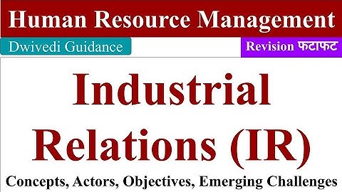 Industrial Relations in HRM, IR, Industrial Relations Objectives, industrial relations in hindi,