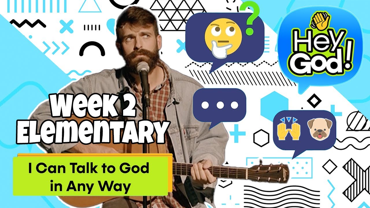 I Can Talk to God in Any Way | Hey God | Week 2 | Elementary - YouTube