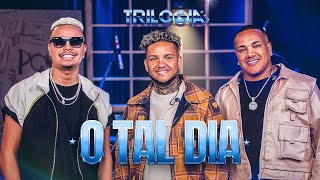 Trilogia - O TAL DIA | Suel, Vitinho, Rony Lúcio e FM O Dia (Vídeo Oficial)