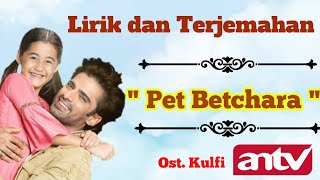 Lirik dan Terjemahan Lagu PET BECHARA | OST. KULFI ANTV | Kulfi Kumar Bajewala | Aakriti Sharma