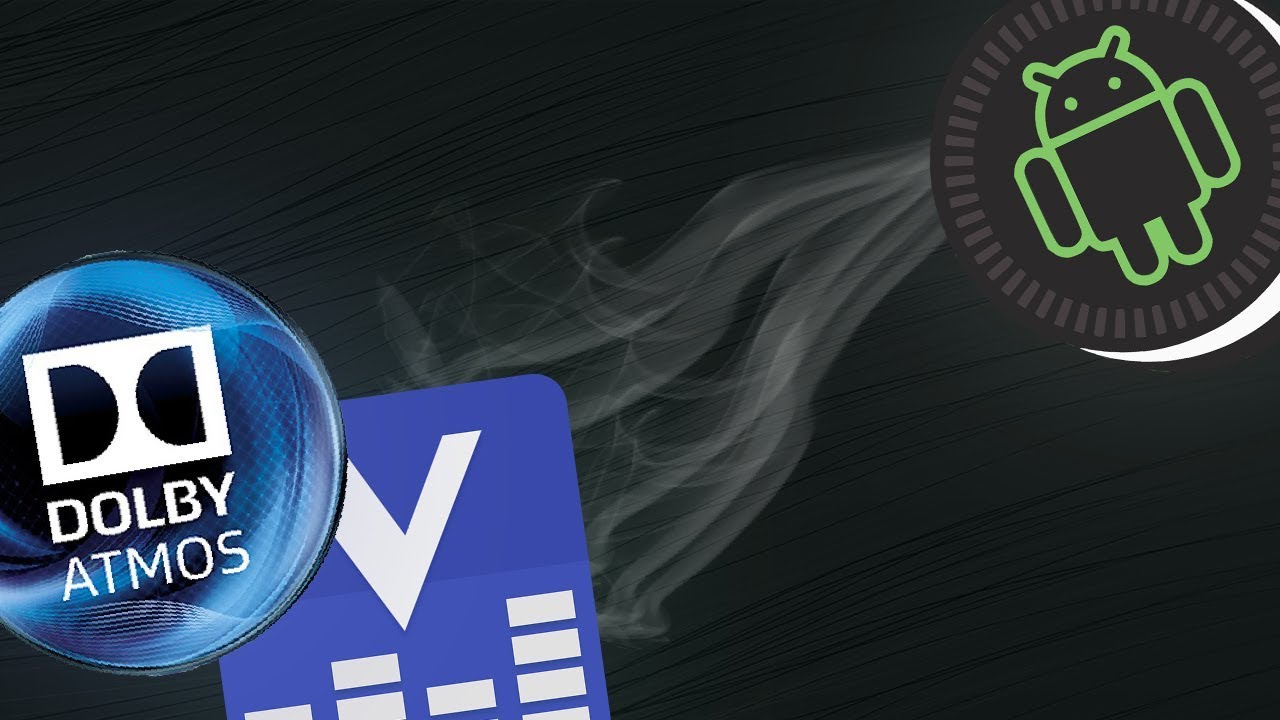 How to install both Dolby Atmos and Viper4Android on Android 8.0+ Oreo ...