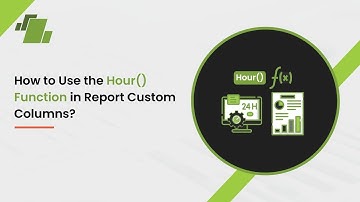 How to Use the Hour() Function in Report Custom Columns ?
