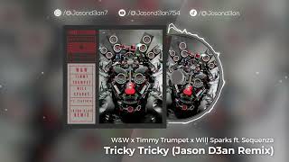 W&W x Timmy Trumpet x Will Sparks ft. Sequenza - Tricky Tricky (Jason D3an Remix)