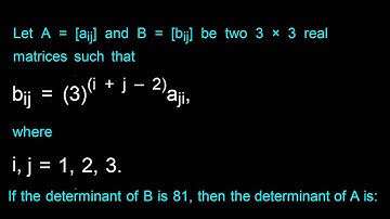 Let A = [aij] and B = [bij] be two 3 × 3 real matrices such that bij = (3)(i + j – 2)aji, where i, j