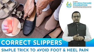 Correct SLIPPERS | AVOID FOOT & HEEL PAIN? | Dr. Harish Kumar