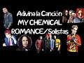 Adivina La Canción - versión My chemical Romance/Solistas