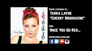 Tarra Layne - Cherry Moonshine Once You Go Red... Ep