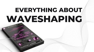 Everything producers should know about waveshaping.