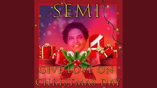 Give Love On Christmas Day - Semi