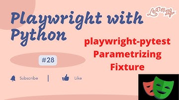 #28 Playwright with Python | Parametrize Fixture| PyTest with Playwright Part17