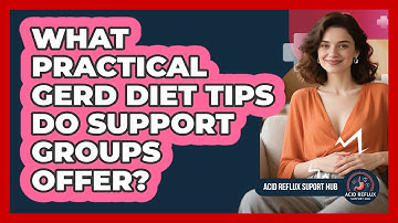 What Practical GERD Diet Tips Do Support Groups Offer? - Acid Reflux Support Hub