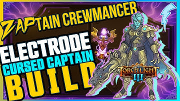 Torchlight 3 - ZAPtain Crewmancer (Cursed Captain + Electrode) Build