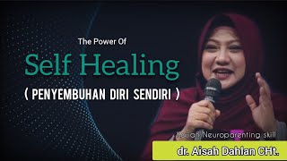 The Power Of Self Healing - dr. Aisah Dahlan, CHt.