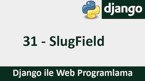Django Dersleri - 31 - SlugField