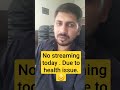 No streaming today | gala bht kharab hai | sorry dosto