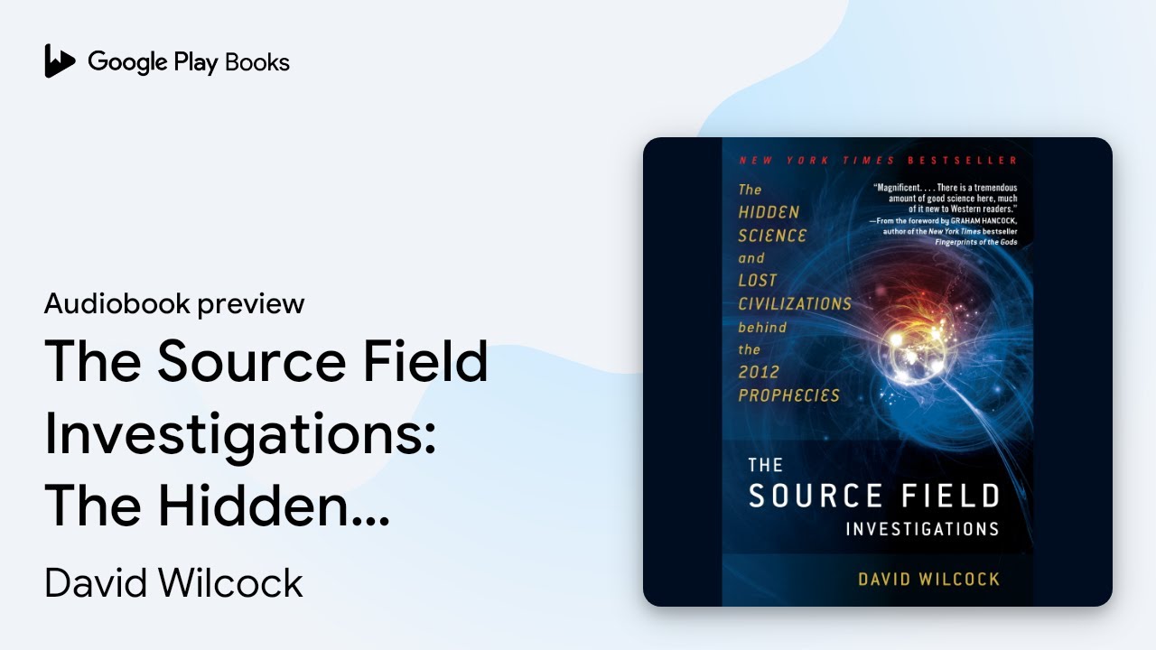 David Wilcock The Source Field Investigations The Source Field Investigations: The Hidden… by David Wilcock