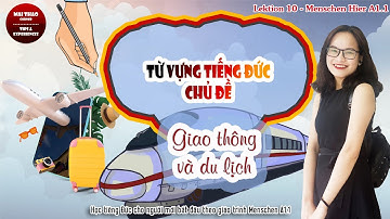 Lektion 10: Ich steige jetzt in die U-Bahn ein _ Menschen A1.1 _ Từ vựng tiếng Đức chủ đề GIAO THÔNG