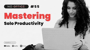 Mastering Solo Productivity - No Office ep. 55 #businessgrowth #freelancing