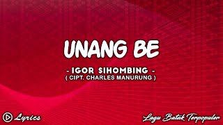 Igor Sihombing - Unang Be || Lirik Lagu Batak