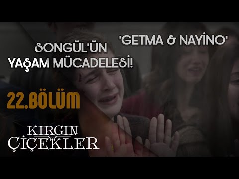 Bizi bırakma Songül! - Getma - Nayino - Kırgın Çiçekler 22.Bölüm Son Sahne