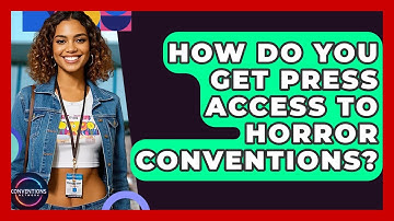 How Do You Get Press Access To Horror Conventions? - Conventions Network