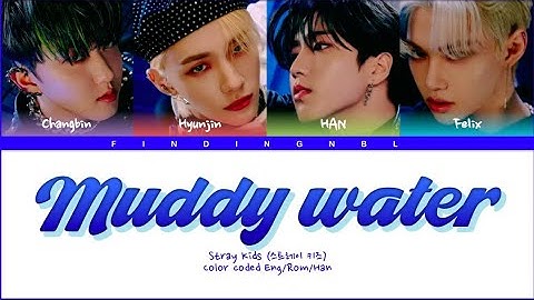 stray kids (changbin, hyunjin, han, felix) "muddy water" lyrics | color coded eng_rom_han