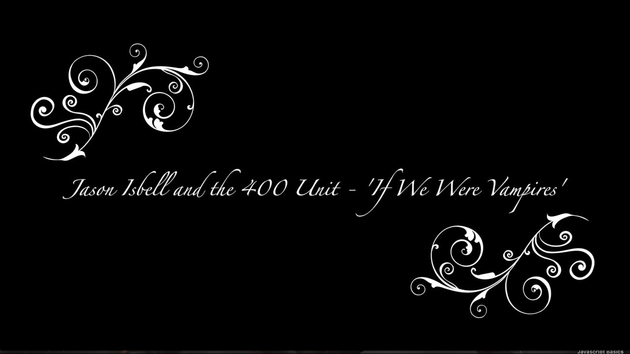 If We Were Vampires Lyrics Jason Isbell And The 400 Unit Youtube Elephant lyrics meanings by jason isbell. if we were vampires lyrics jason isbell and the 400 unit