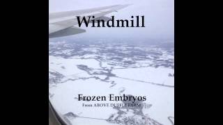 Windmill, &quot;Frozen Embryos&quot;