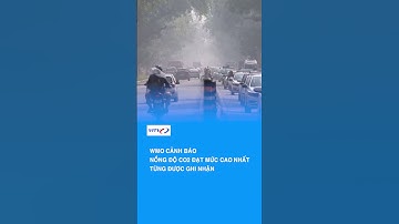 WMO cảnh báo nồng độ CO2 đạt mức cao nhất từng được ghi nhận