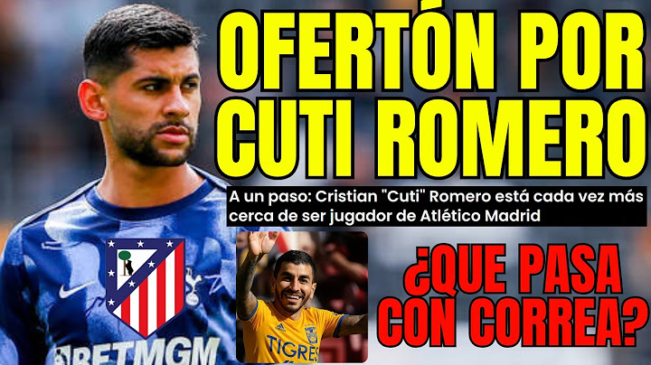 GREAT DEAL FOR CUTI ROMERO! IS THERE A DEAL ALREADY?/WHAT'S HAPPENING WITH CORREA Y TIGRES?