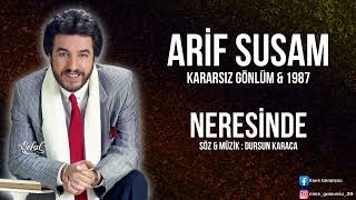 Arif Susam - Neresinde - 1987 - (Kaliteli Kayıt) Resimi