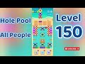 Hole Pool All People Level 150 🕳️🎯 | Easy Start Gameplay &amp; Satisfying Puzzle | Go Answer