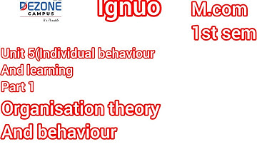 IGNOU/M.com 1st sem/Organisation theory and behaviour/unit 5 /part 1