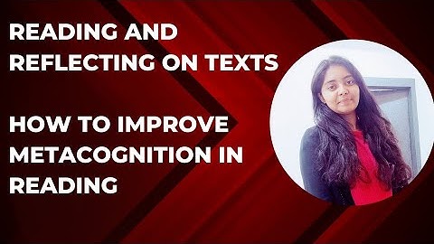 How to improve metacognition in reading| Reading and Reflecting on Texts by Khushi Pandey