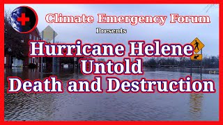 Hurricane Helene - Untold Death and Destruction @ClimateEmergencyForum