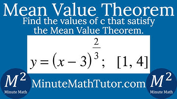 y=(x-3)^(2/3); [1, 4] | Find the values of c that satisfy the Mean Value Theorem