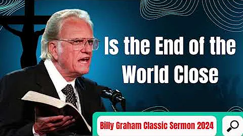 Is the End of the World Close - Billy Graham Classic Sermon