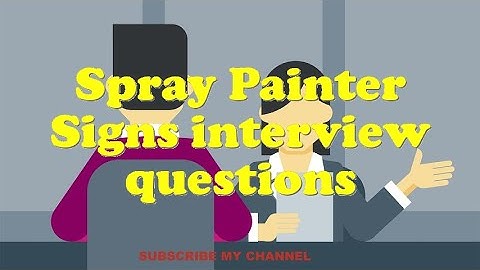 Spray Painter Signs interview questions
