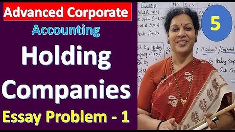 5. Holding Companies Essay Problem - 1 from Advanced Corporate Accounting Subject
