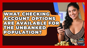 What Checking Account Options Are Available For The Unbanked Population? - Latino Finance Experts