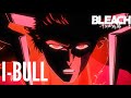 【AMV】BLEACH 千年血戦篇-禍進譚- &times; jo0ji「I-BULL 」|中文字幕