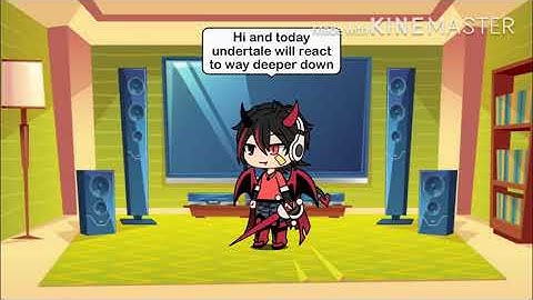 Undertale reacts to way deeper down (gacha life)